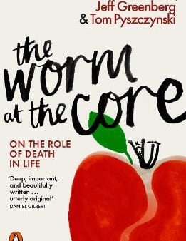 The Worm at the Core: On the Role of Death in Life Hot on Sale