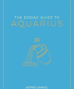 Astrid Carvel: The Zodiac Guide to Aquarius [2023] paperback Online Sale