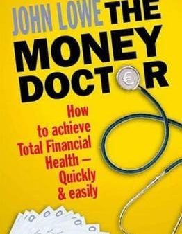 The Money Doctor: How to Achieve Total Financial Health - Quickly and Easily Hot on Sale