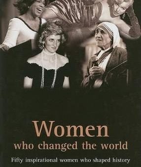 Women Who Changed the World: Fifty Inspirational Women Who Shaped History on Sale