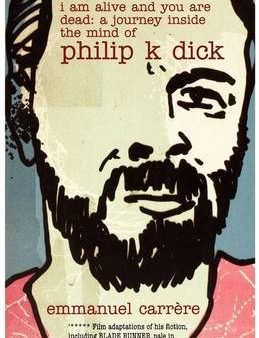 I Am Alive and You are Dead: A Journey Inside the Mind of Philip K. Dick Cheap