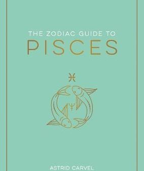 Astrid Carvel: The Zodiac Guide to Pisces [2023] paperback Discount