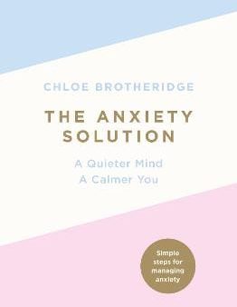 Chloe Brotheridge: The Anxiety Solution [2017] paperback Online now