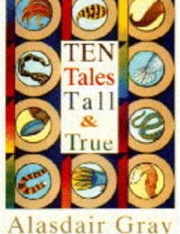 Alasdair Gray: Ten Tales Tall and True [1994] paperback Online